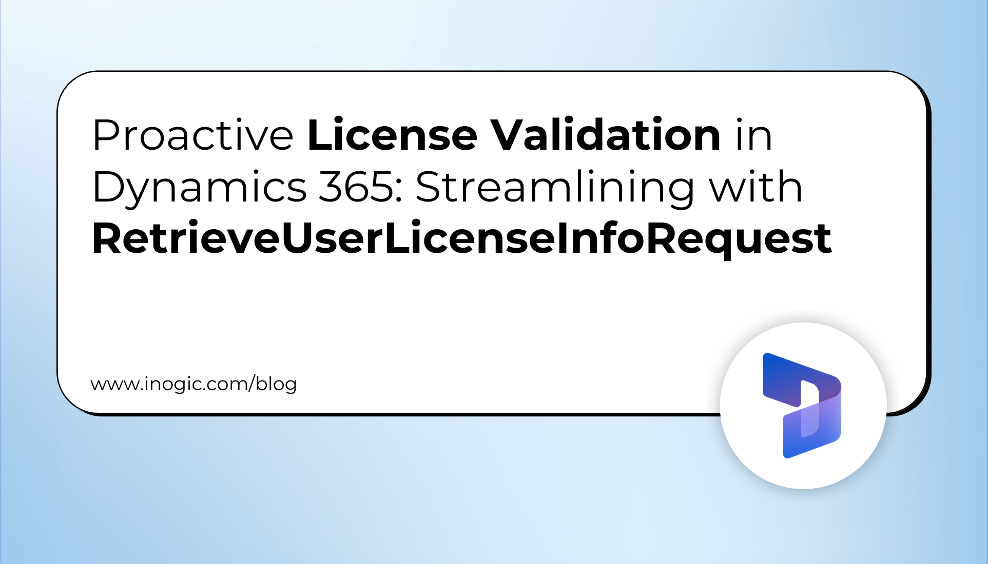 Proactive License Validation in Dynamics 365 Streamlining with RetrieveUserLicenseInfoRequest