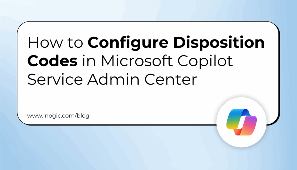 How to Configure Disposition Codes in Microsoft Copilot Service Admin ...