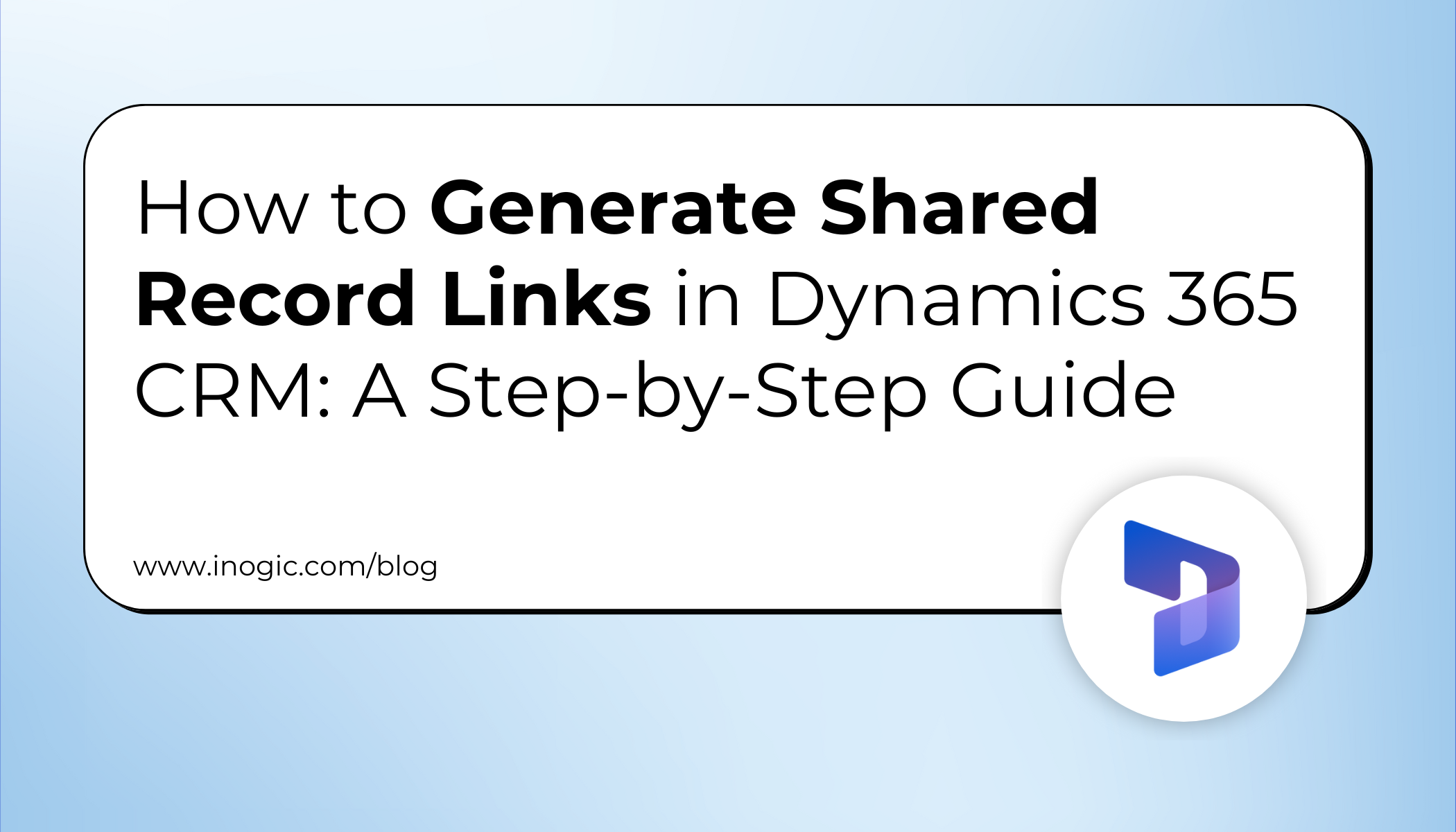 How to Generate Shared Record Links in Dynamics 365 CRM: A Step-by-Step Guide