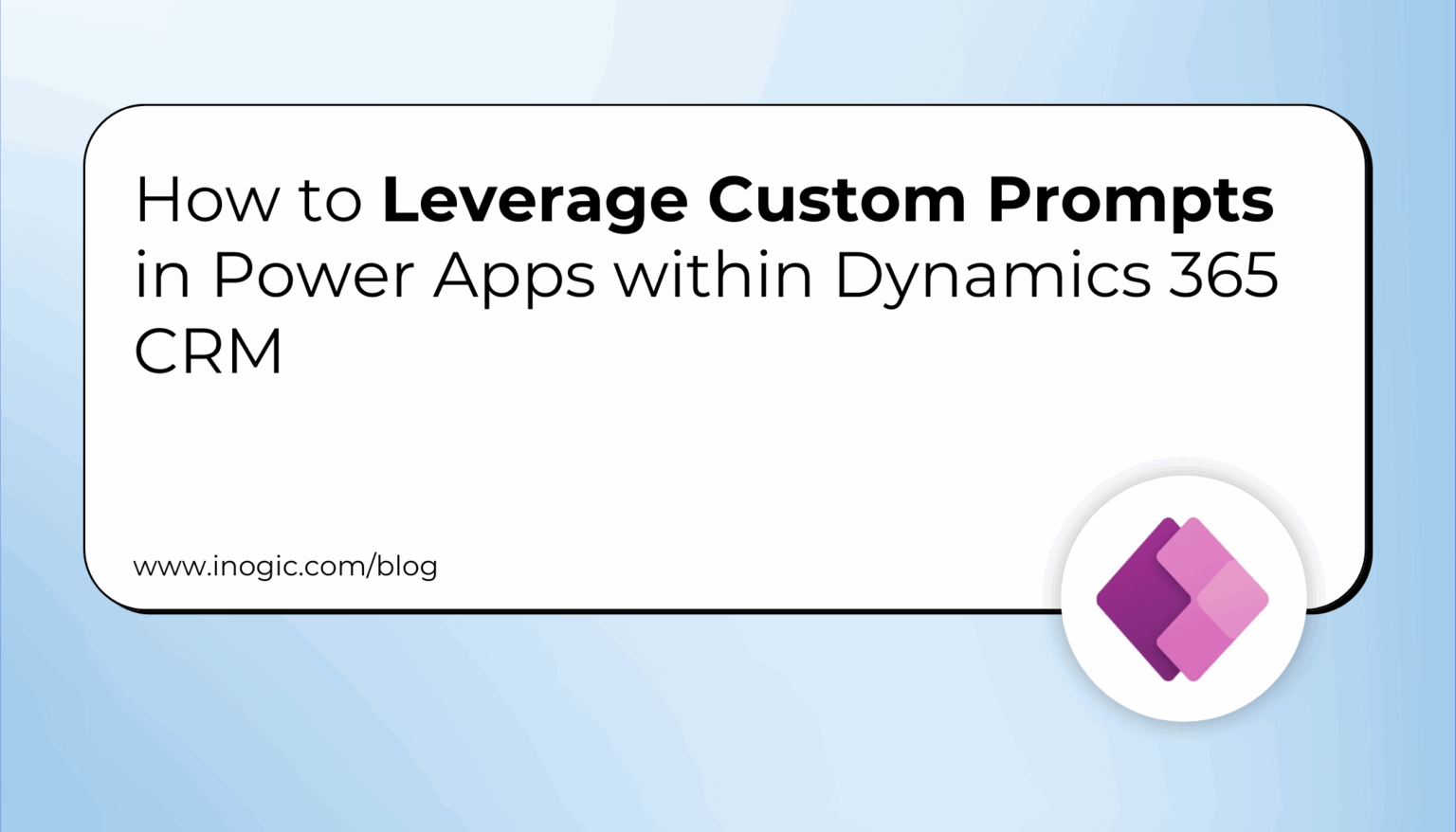 How to Leverage Custom Prompts in Power Apps within Dynamics 365 CRM ...