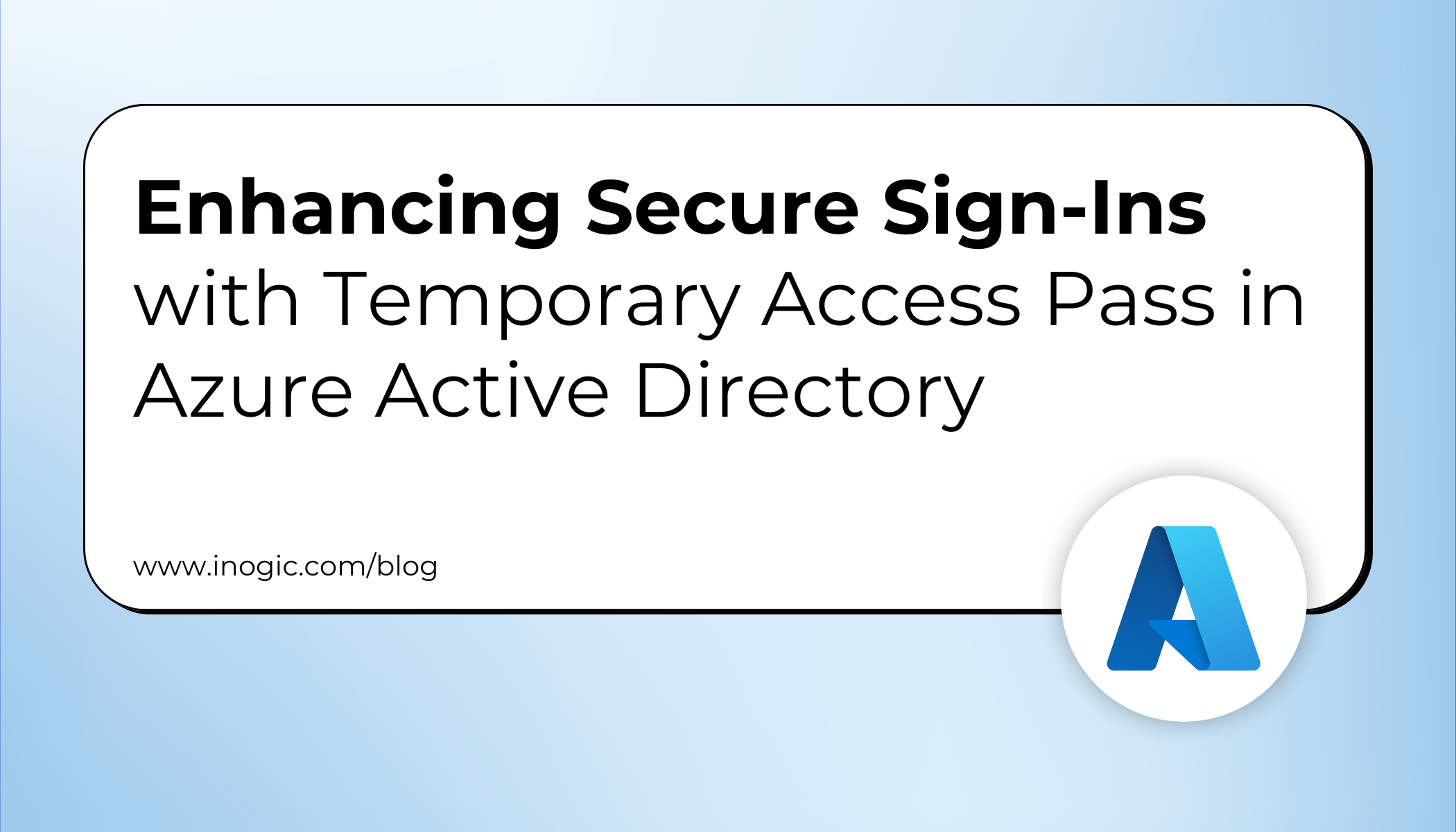 Enhancing Secure Sign-Ins with Temporary Access Pass in Azure Active Directory Enhancing Secure Sign-Ins with Temporary Access Pass in Azure Active Directory