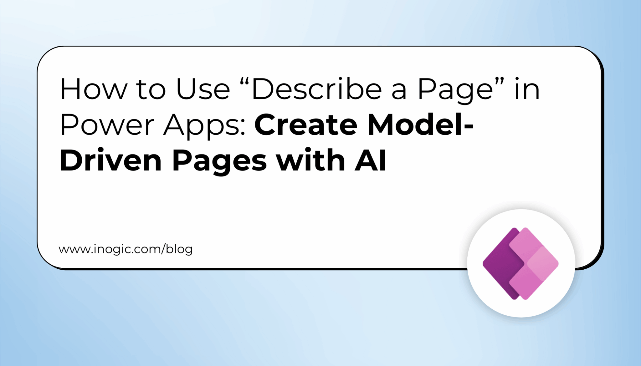 How to Use “Describe a Page” in Power Apps: Create Model-Driven Pages ...