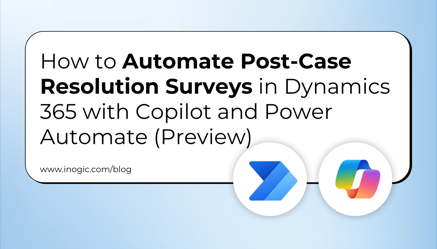 How to Automate Post-Case Resolution Surveys in Dynamics 365 with Copilot and Power Automate (Preview)