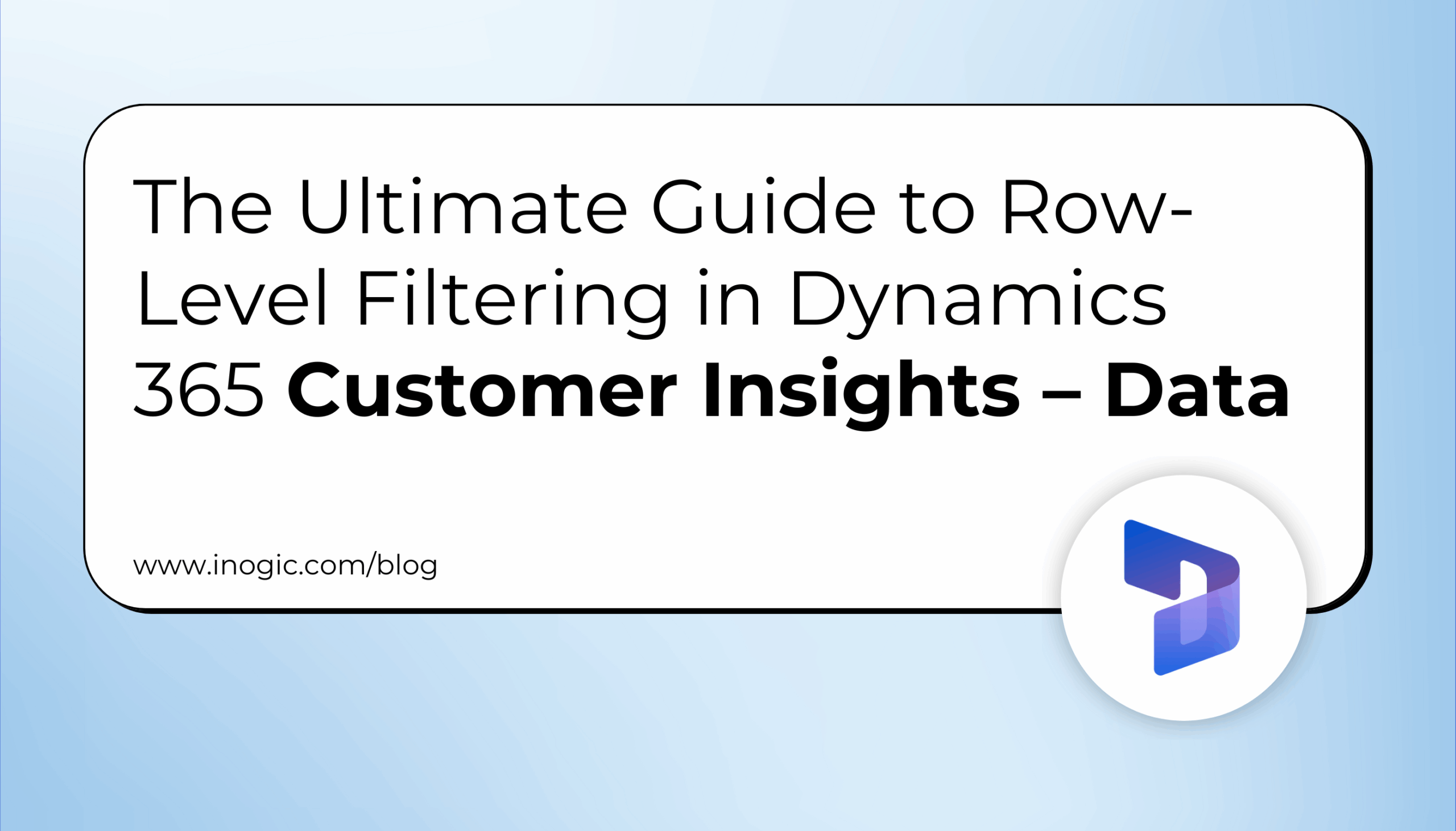 The Ultimate Guide to Row-Level Filtering in Dynamics 365 Customer Insights – Data