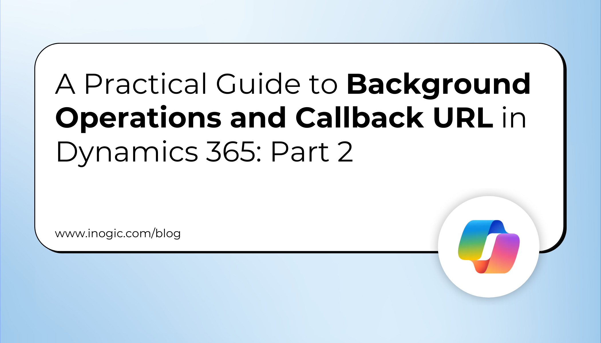 A Practical Guide to Background Operations and Callback URL in Dynamics 365: Part 2