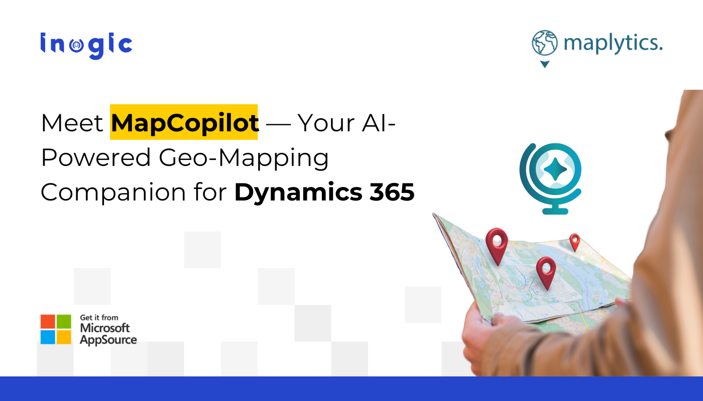 Meet MapCopilot — Your AI-Powered Geo-Mapping Companion for Dynamics 365