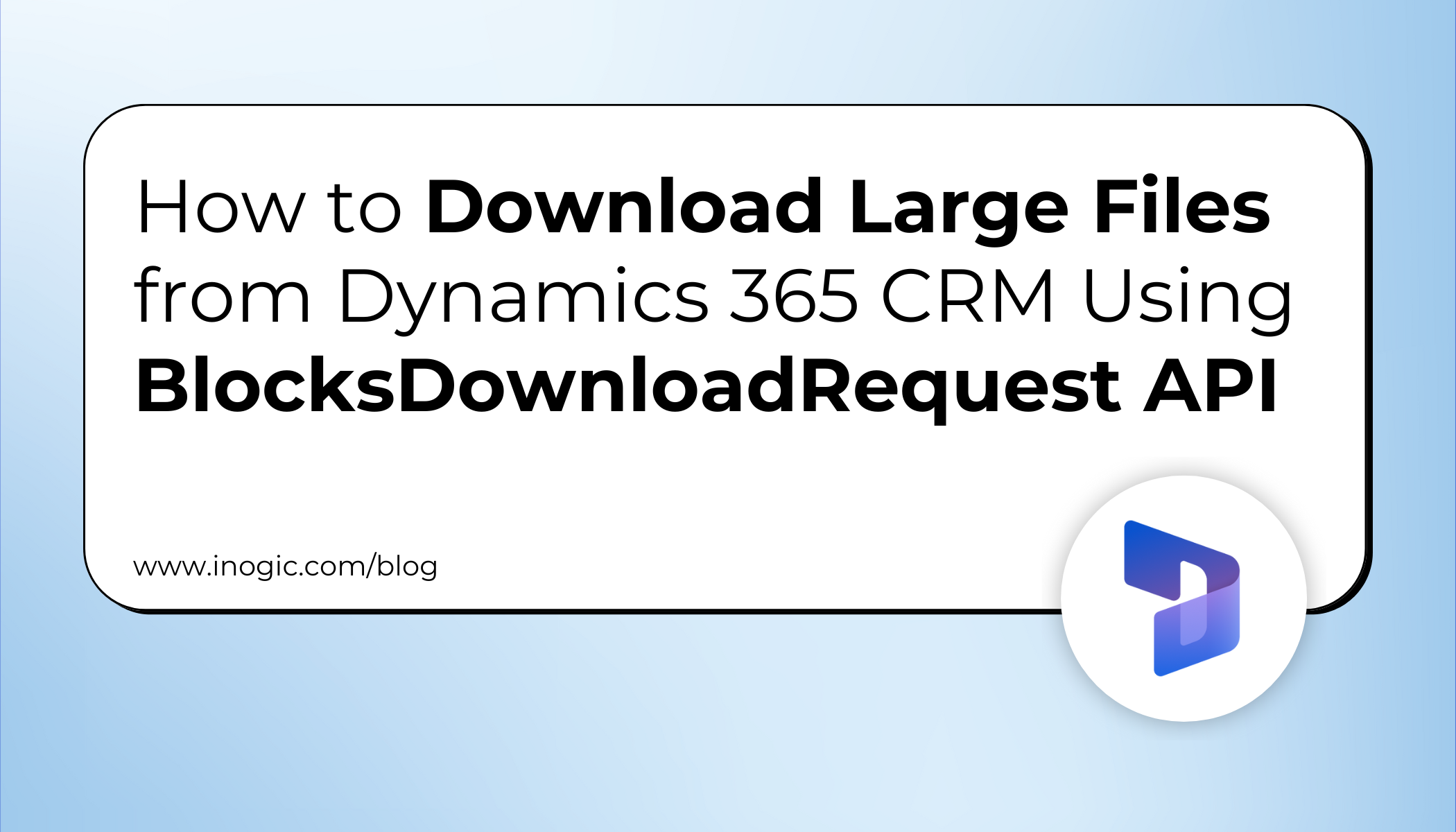 How to Download Large Files from Dynamics 365 CRM Using BlocksDownloadRequest API