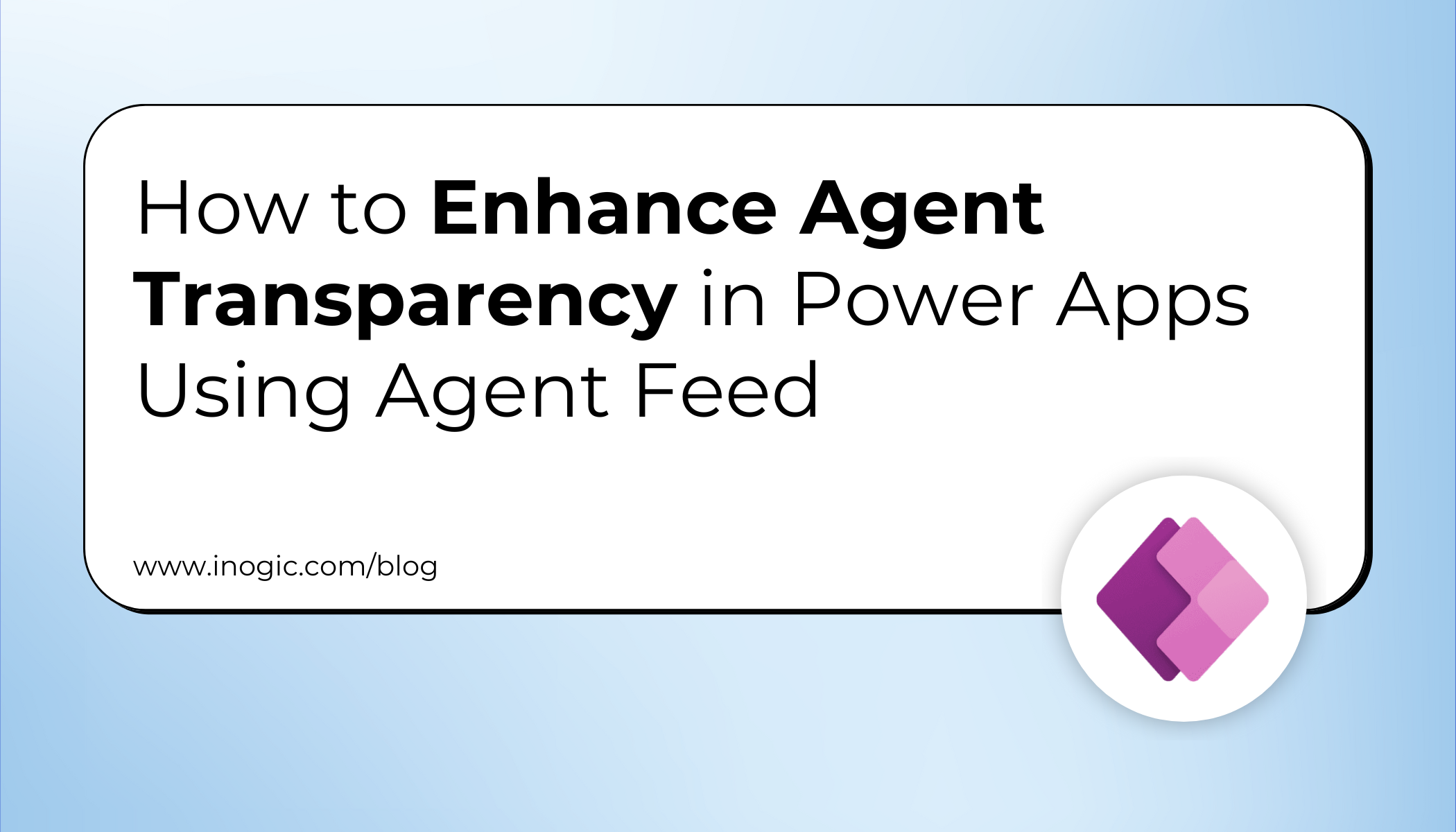 How to Enhance Agent Transparency in Power Apps Using Agent Feed