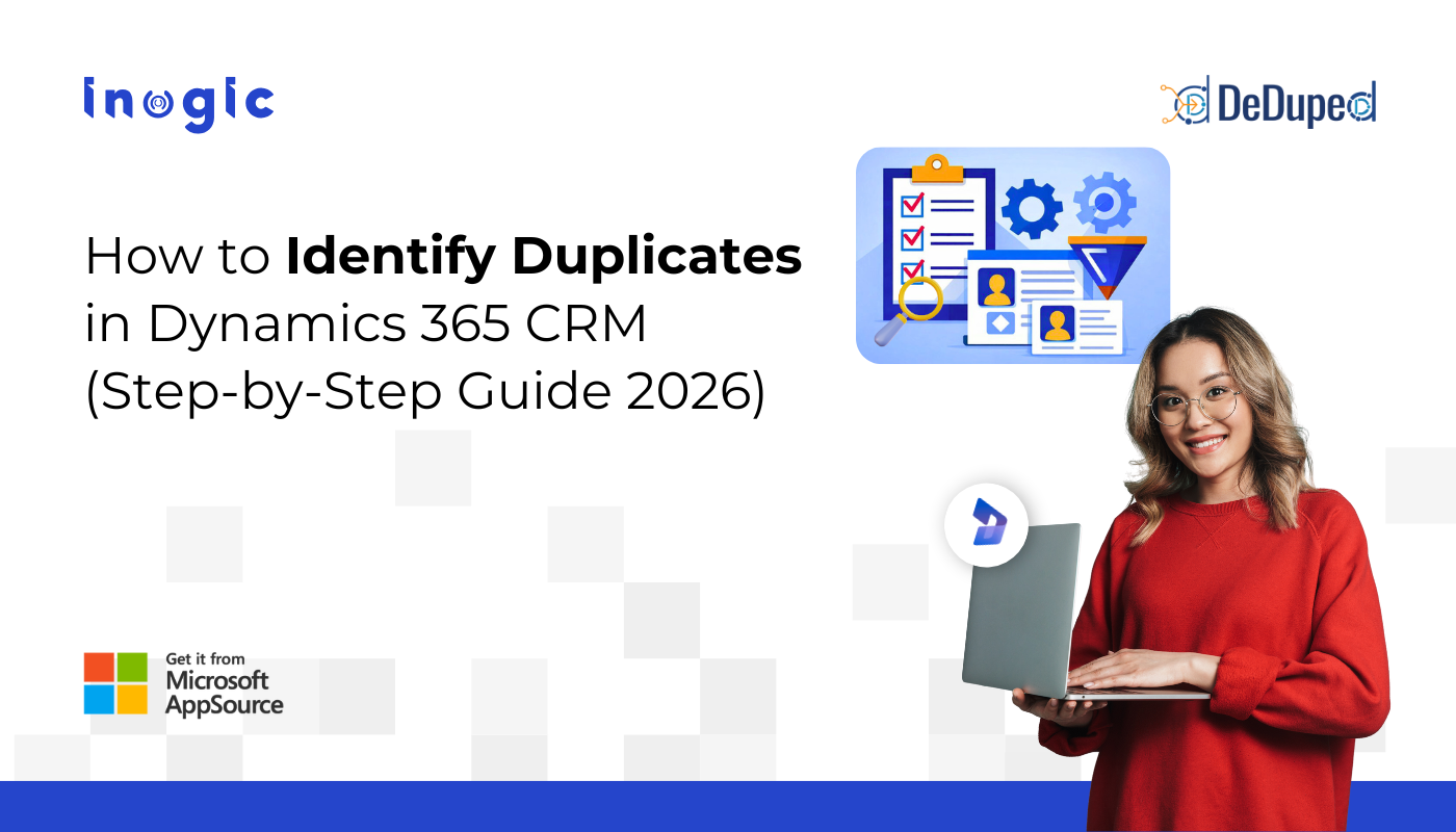 How to Identify Duplicates in Dynamics 365 CRM (Step-by-Step Guide 2026)