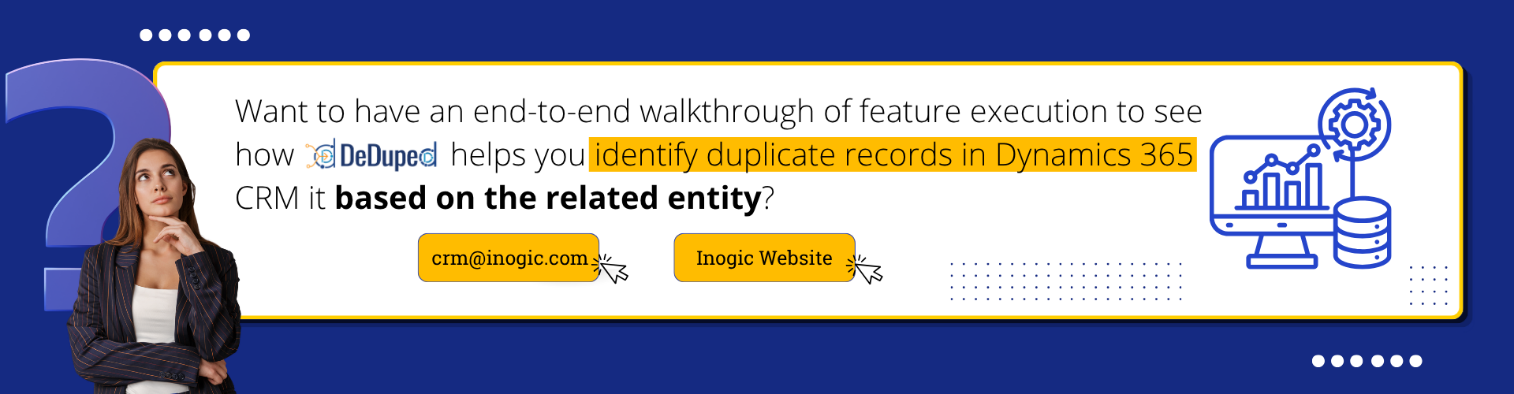 New Release: Detect Duplicate Records Using Related Entity Fields in Dynamics 365 CRM with DeDupeD