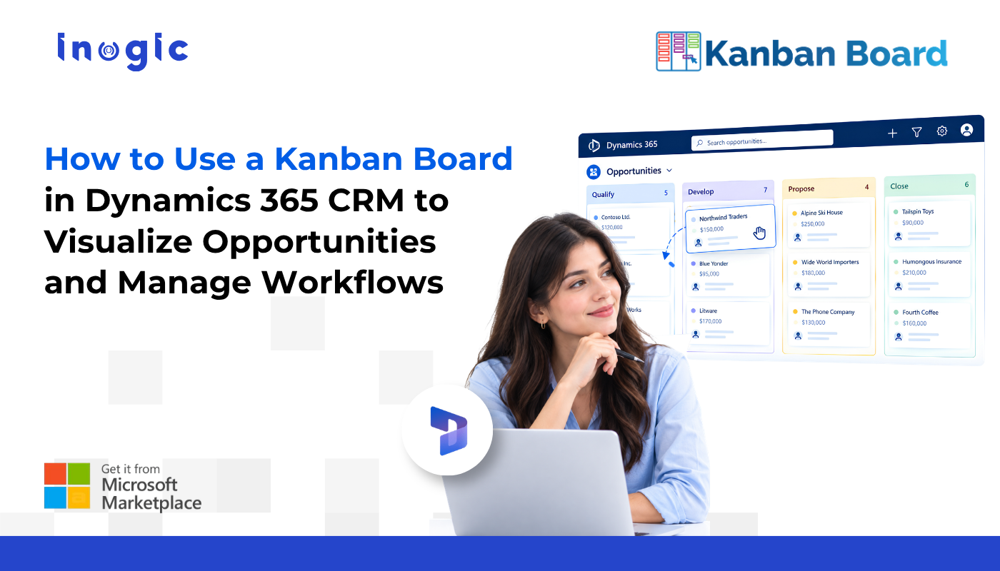 How to Use a Kanban Board in Dynamics 365 CRM to Visualize Opportunities and Manage Workflows