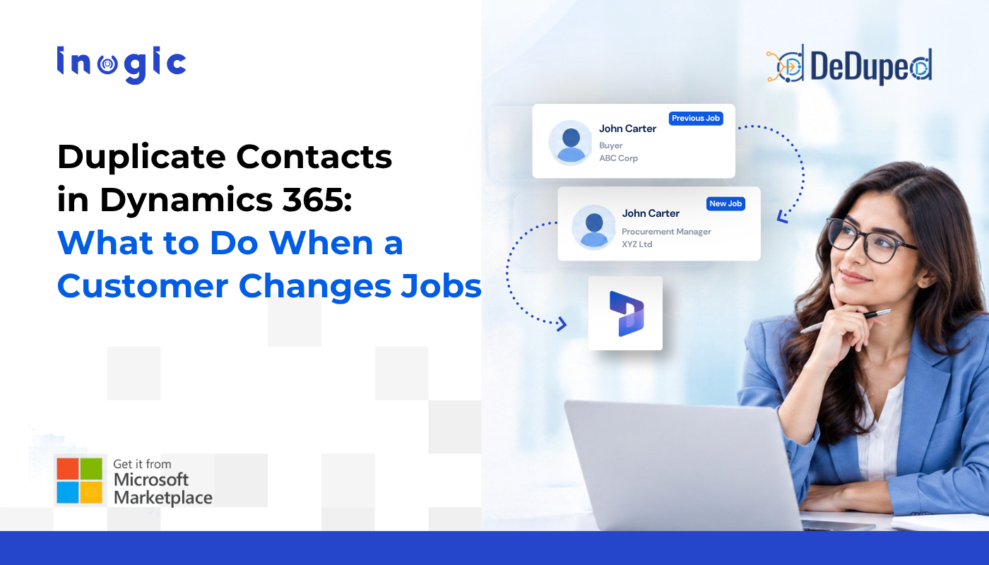 Duplicate Contacts in Dynamics 365: What to Do When a Customer Changes Jobs